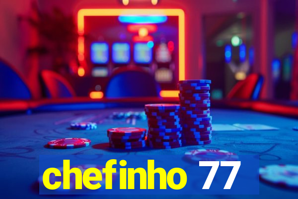 chefinho 77